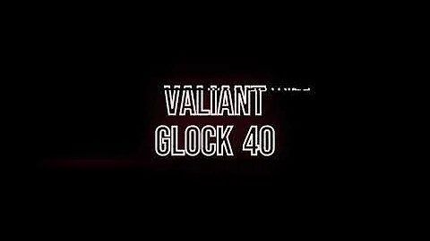 Glock 40 Valiant (Lyrics)