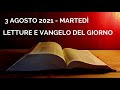 Letture e Vangelo del giorno - Martedì 3 Agosto 2021 Audio letture della Parola Vangelo di oggi