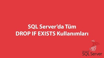 SQL Server’da Tüm DROP IF EXISTS Kullanımları