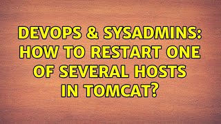 DevOps & SysAdmins: How to restart one of several hosts in tomcat?