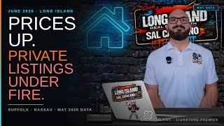 Long Island Real Estate June 2026 | Prices Up, Private Listings Under Fire