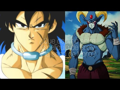 ¿Que ocurrio entre la pelicula de Broly y la saga de Moro?