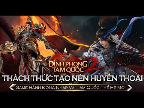 Đỉnh Phong 2 – Tân Tam Quốc: Bom tấn game nhập vai hành động cập bến làng game Việt