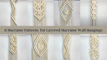 8 Macrame Patterns for layered macrame wall hangings / DIY Macrame
