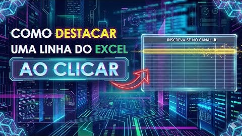 Como destacar uma linha do Excel ao clicar
