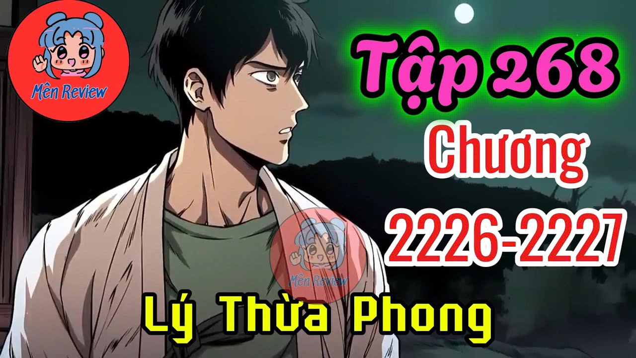Tập 268: Lý Thừa Phong _ Chương 2226-2227_ Mên Review
