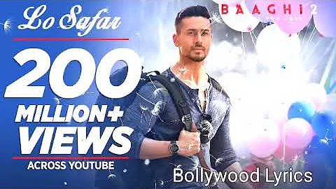 Lo Safar | Baaghi 2 | Jubin Nautiyal | Tiger Shroff | Disha Patani Bollywood Lyrics 2.1 Song 🔥