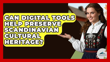 Can Digital Tools Help Preserve Scandinavian Cultural Heritage? - Unmapping Scandinavia