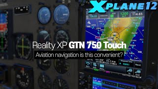 X-Plane 12, Reality XP GTN 750 Touch / A quick overview