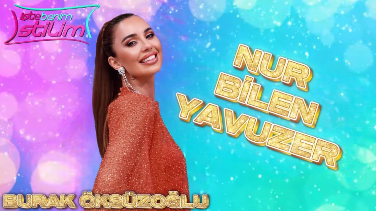İşte Benim Stilim 59.Bölüm| BURAK ÖKSÜZOĞLU & NUR BİLEN YAVUZER Yeni Şarkı