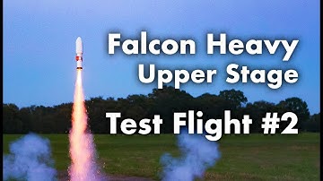 Falcon Heavy - Upper Stage Test Flight #2