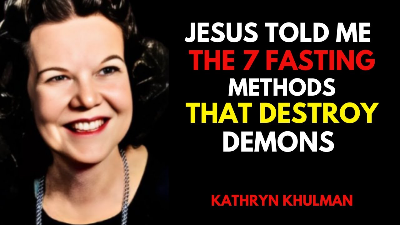 I Died & Jesus Revealed 7 FASTING Methods That Destroy 1000 Demonic Strongholds || Kathryn Kuhlman