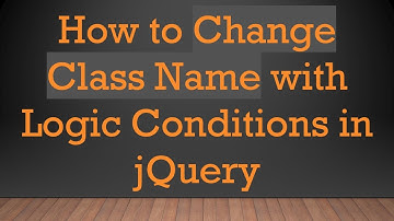 How to Change Class Name with Logic Conditions in jQuery