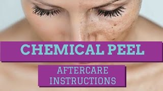 CHEMICAL PEEL AFTERCARE INSTRUCTIONS: HOW TO CARE FOR A CHEMICAL PEEL