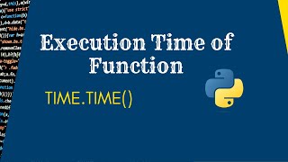 How to find execution time of function in Python | python execution time