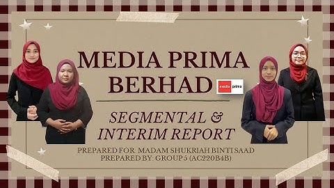 FAR570 GROUP 5 AC220B4B- SEGMENTAL AND INTERIM REPORT (MEDIA PRIMA BERHAD)