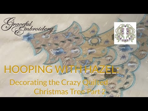 Hooping with Hazel - Decorating the Crazy Quilted Christmas tree part 2