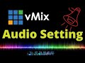 Vmix audio tutorial best vmix audio settings usb capture  sound record vmix audio output setting