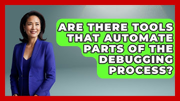 Are There Tools That Automate Parts of the Debugging Process? - Learn To Troubleshoot