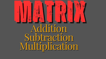 Matrixoperations-Matrix addition,Matrix subtraction and Matrix multiplication explained in malayalam
