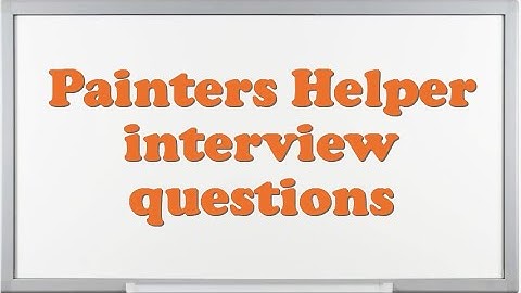 Painters Helper interview questions