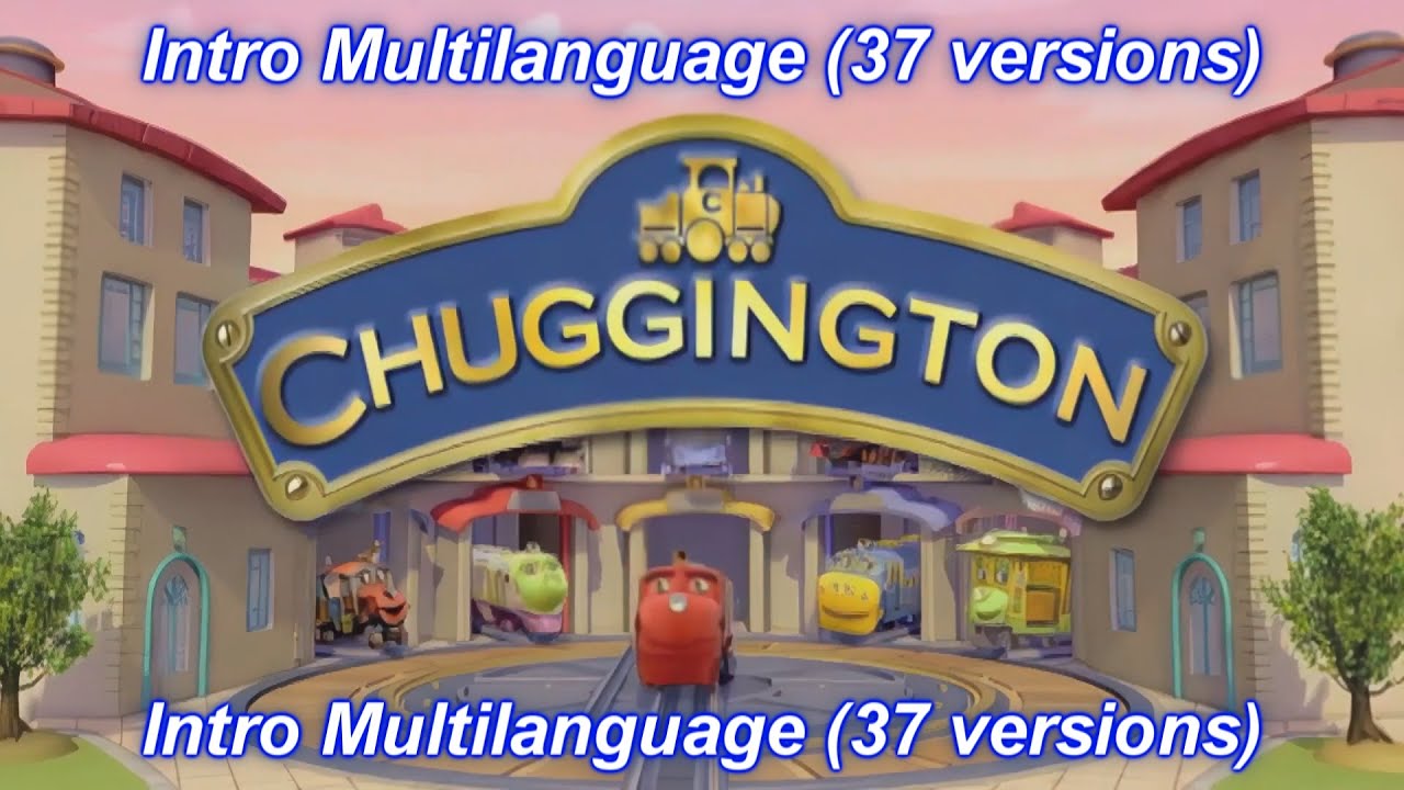 Chuggington - Intro Multilanguage (37 versions).