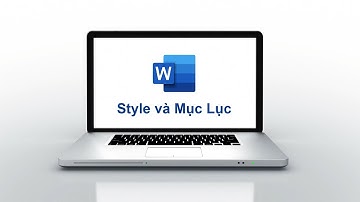 Sử dụng Style và tạo mục lục trong Word – Hướng dẫn chi tiết