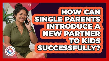 How Can Single Parents Introduce A New Partner To Kids Successfully? - Single Parent Support Hub