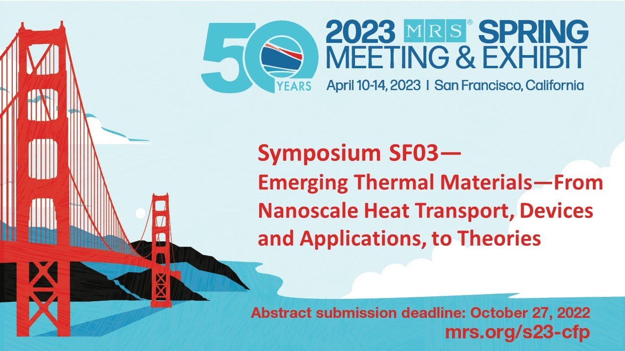 '23 MRS Spring  Symp. SF03-Emerging Thermal Materials From Nanoscale Heat Transport, Devices &Apps