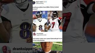 Would you rather have MICHAEL VICK or LAMAR JACKSON?