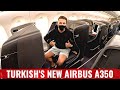 FIRST REVIEW ON YOUTUBE: TURKISH AIRLINES STUNNING NEW A350!