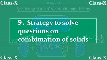 Surface areas and volumes - 9. Strategy to solve questions on combination of solids