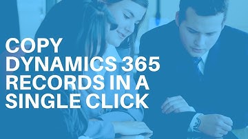 Click2Clone - Clone/Copy Records in Dynamics 365 CRM