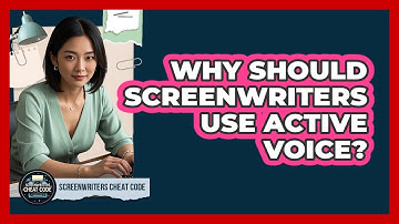 Why Should Screenwriters Use Active Voice?