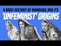 A Brief History of Marriage and Its 'Unfeminist' Origins