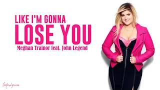 Lyrics Song Like I'm Gonna Lose You - Meghan Trainor ft. John Legend