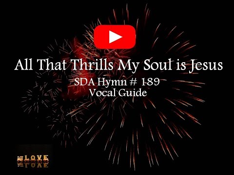 ALL THAT THRILLS MY SOUL IS JESUS / SDA Hymn 189 / Vocal Guide