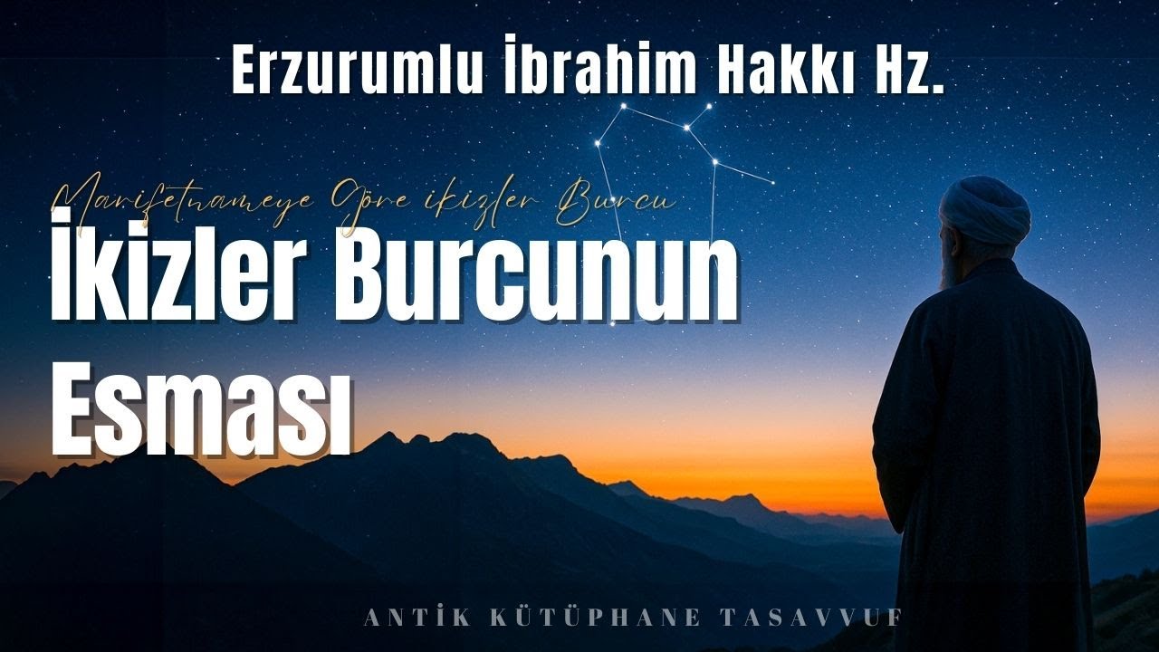 İkizler Burcunun Esması | Erzurumlu İbrahim Hakkı Hz.