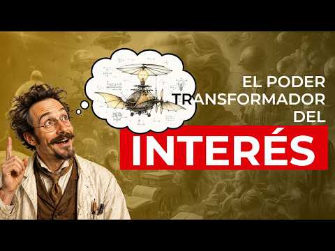 EL PODER TRANSFORMADOR DEL INTERÉS / ¡Esto te debe importar!