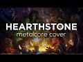 Hearthstone Theme | Metalcore Cover