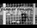 FEAR OF FAILURE - Goalkeeper Motivation