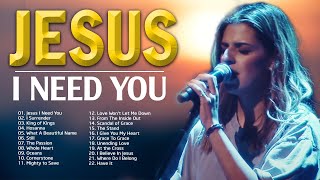 Jesus I Need You | Timeless Hillsong Praise and Worship Songs Playlist | Wonderful Christian Songs