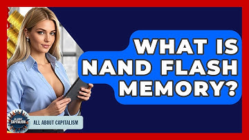 What Is NAND Flash Memory? - All About Capitalism