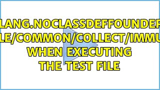 java.lang.NoClassDefFoundError: com/google/common/collect/ImmutableMap when executing the test file