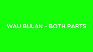Wau Bulan - Both Parts