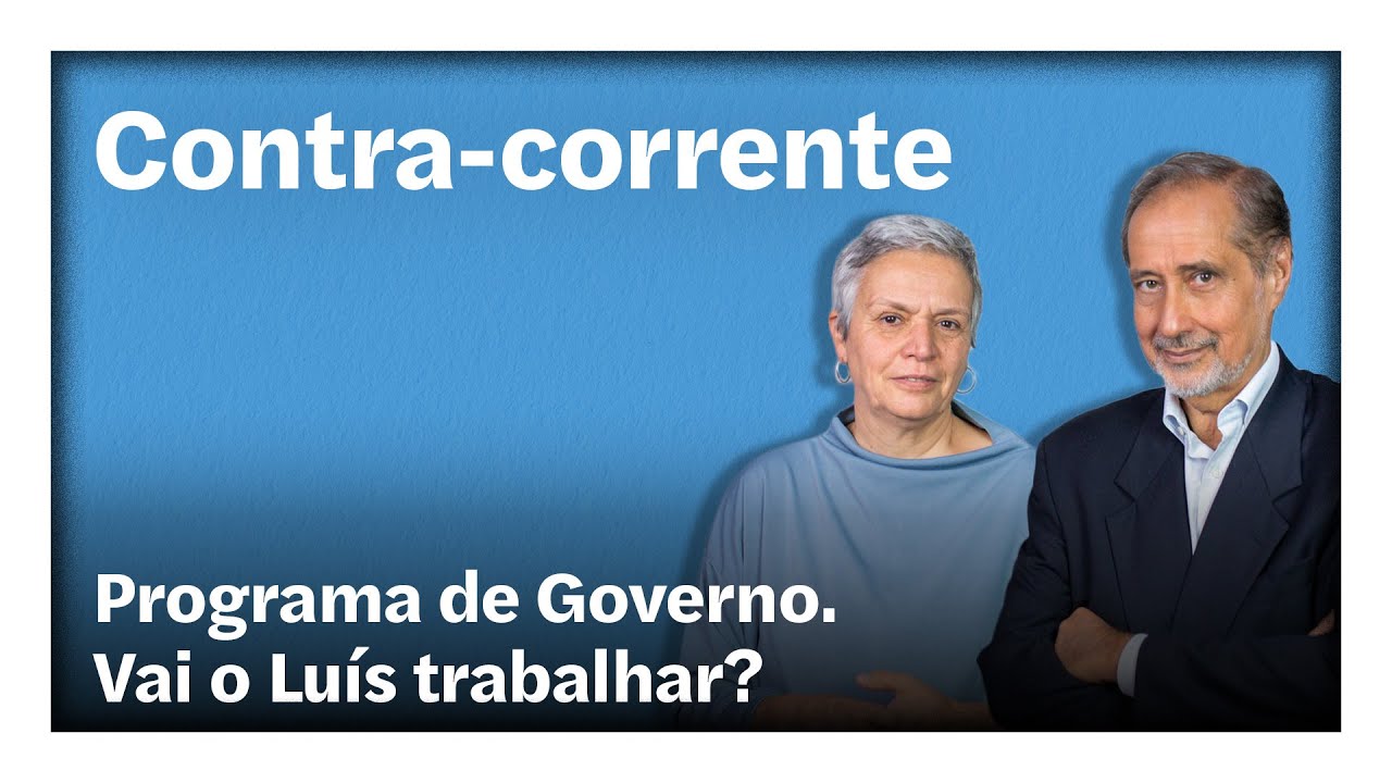 Programa de Governo. Vai o Luís trabalhar? | Contra-Corrente