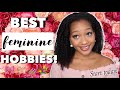 BEST FEMININE HOBBIES for High Value Women 🎀 Hobbies for women in their 20s, 30s, teens & more!