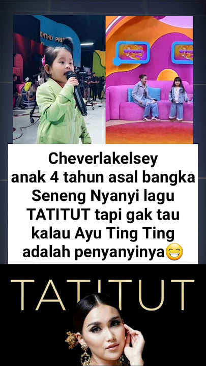 Cheverla Kelsey penyanyi cilik seneng menyanyikan lagu TATITUT Ayu TingTing #trending #beritaterkini