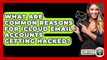 What Are Common Reasons For ICloud Email Accounts Getting Hacked? - TheEmailToolbox.com