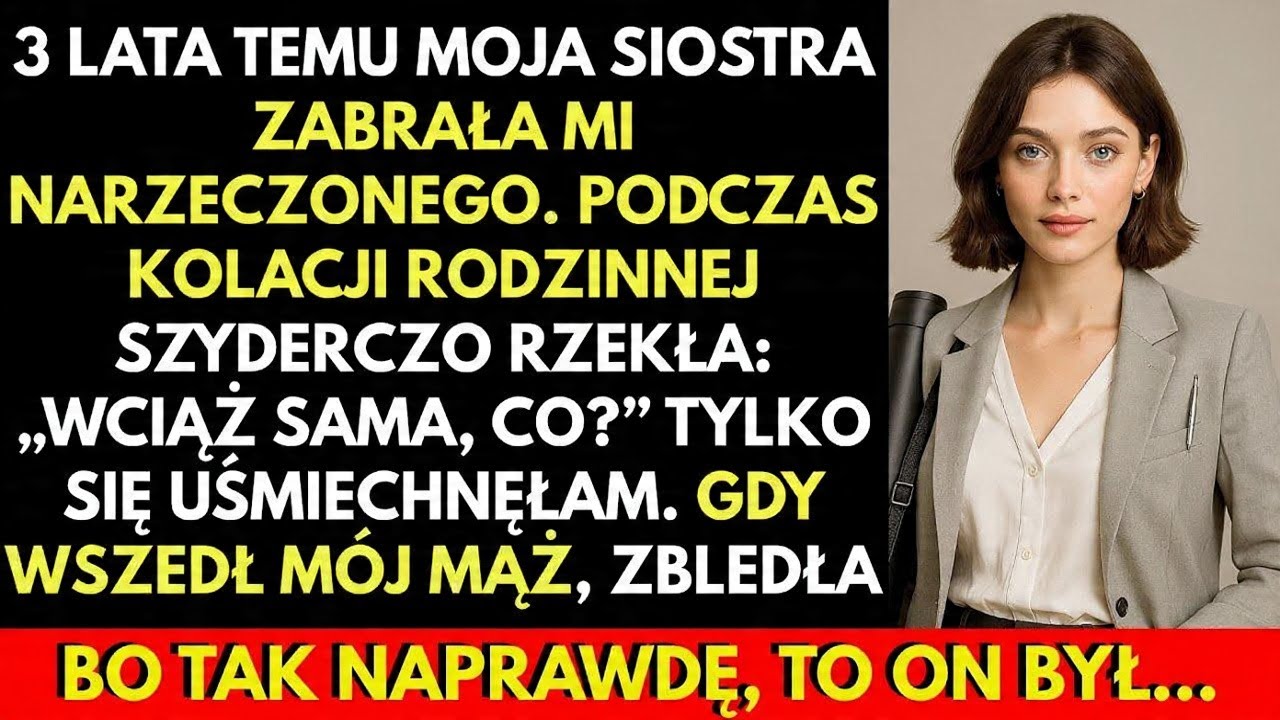 Siostra Zabrała Mi Narzeczonego — 3 Lata Później Zamarła, Gdy Wszedł Mój Mąż na Kolacji